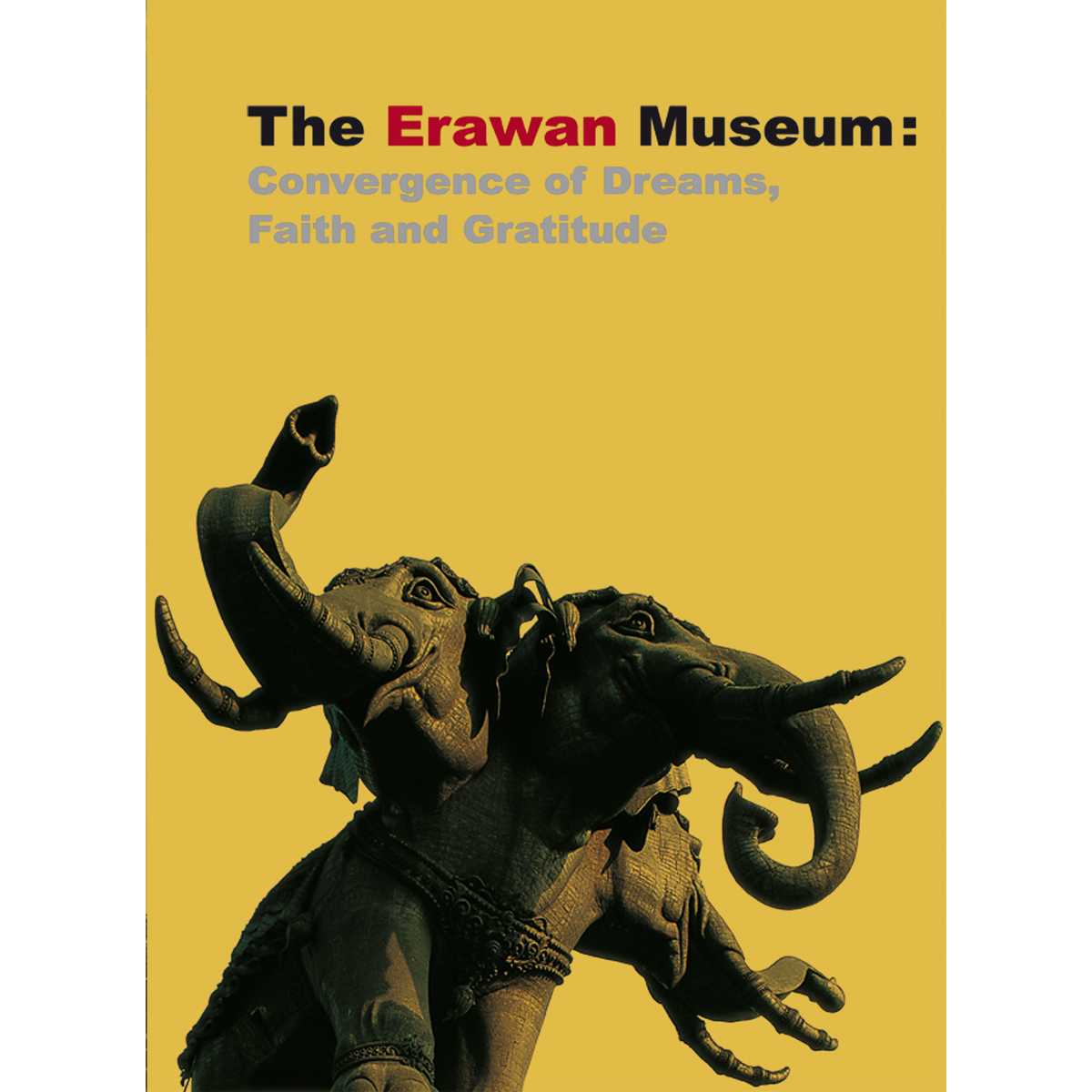 The Erawan Museum : Convergence of Dreams, Faith and Gratitude