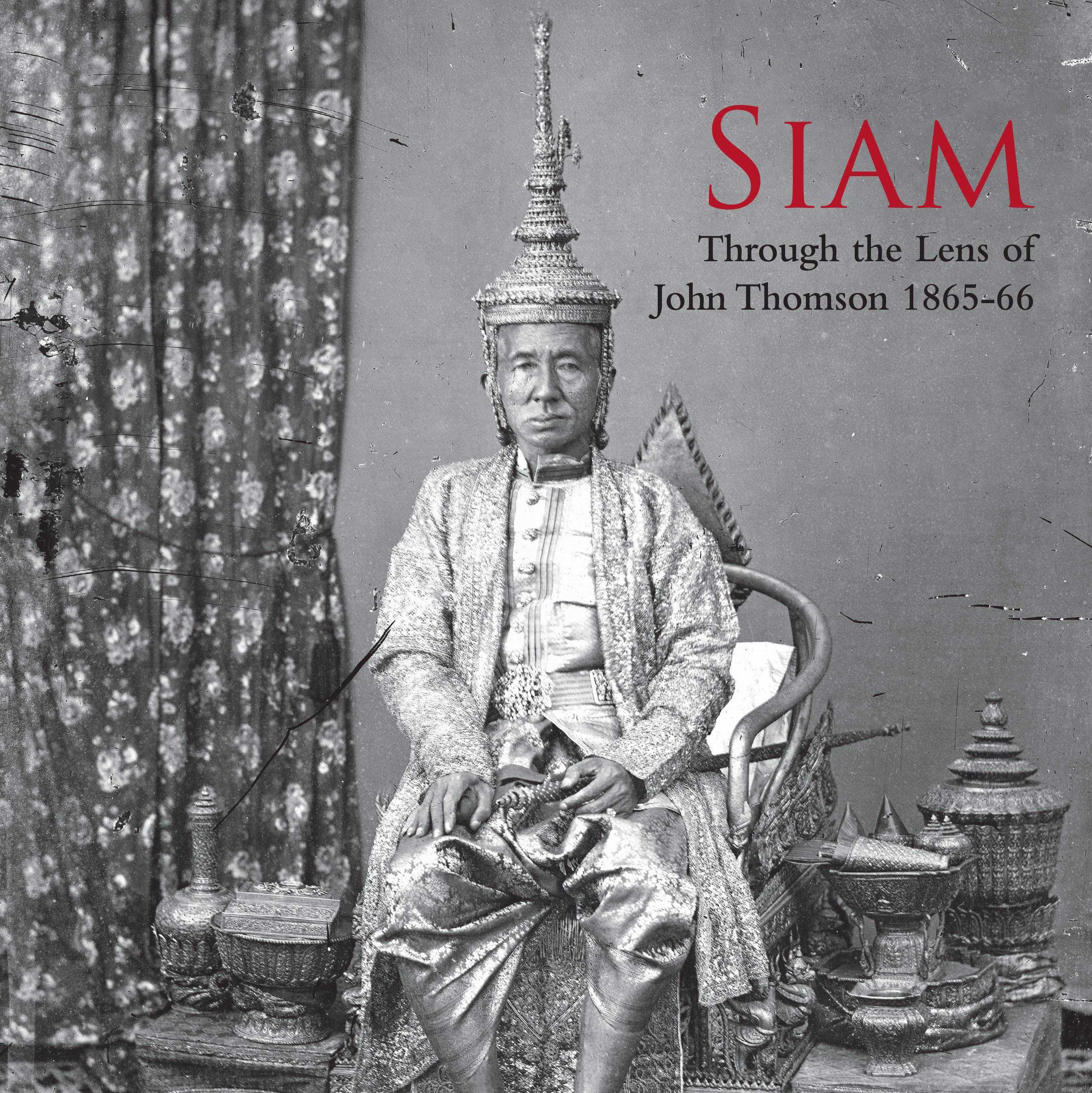 Siam  Through the Lens of John Thomson 1865-66