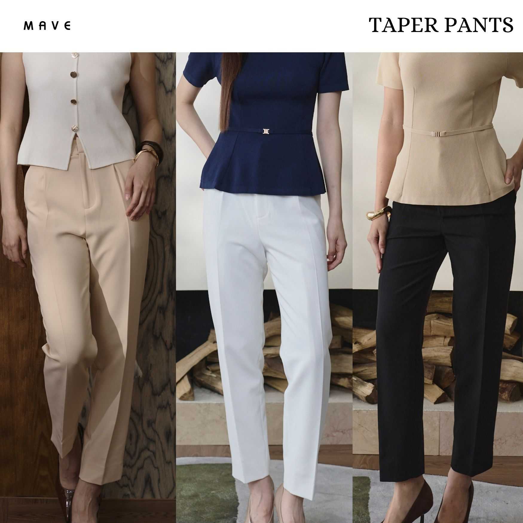 MAVE กางเกง รุ่น Taper สี BLACK,WHITE,NUDE