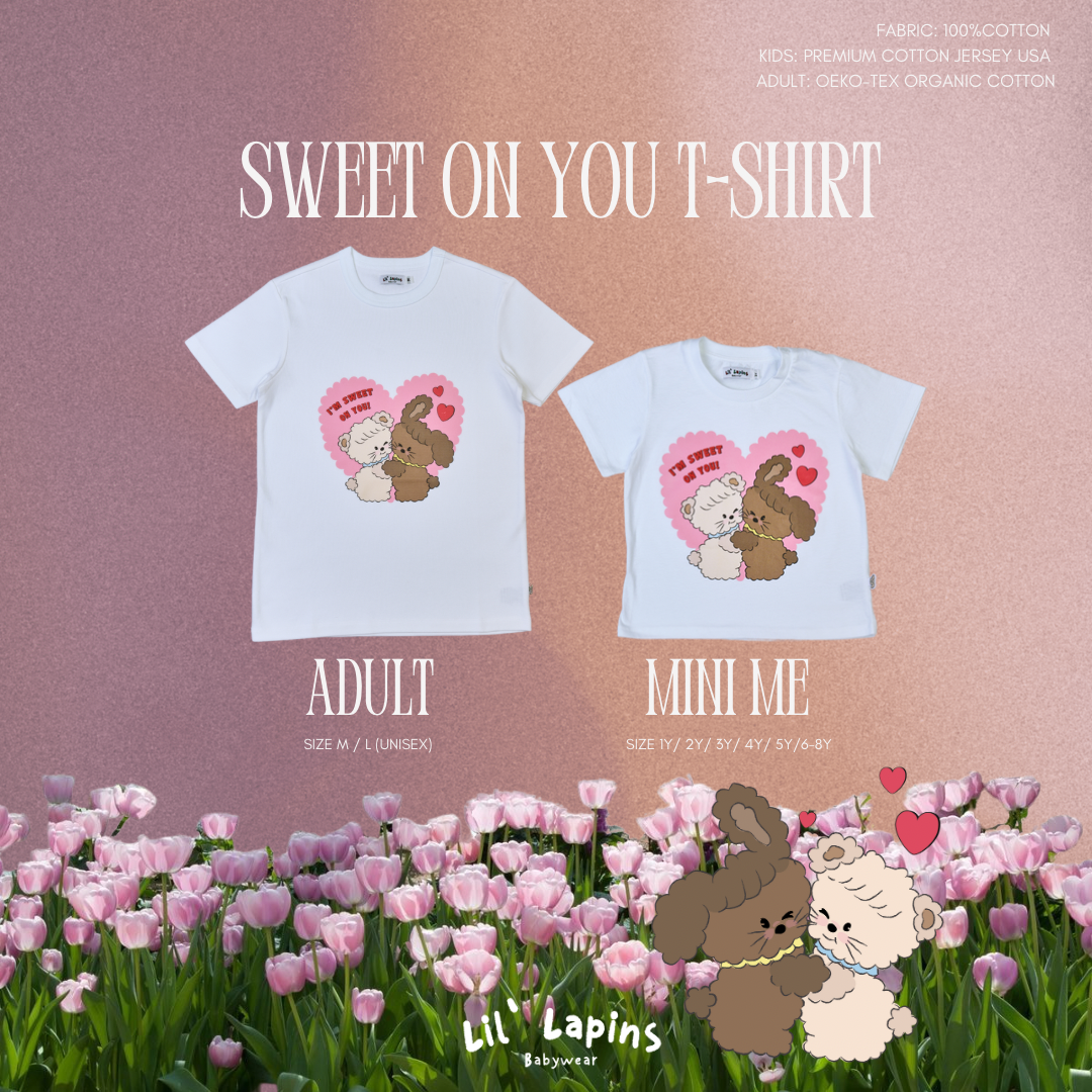 Sweet On You T-Shirt เสื้อยืดเด็กและผู้ใหญ่ 100% OEKO-TEX Oraganic Cotton / USA Cotton