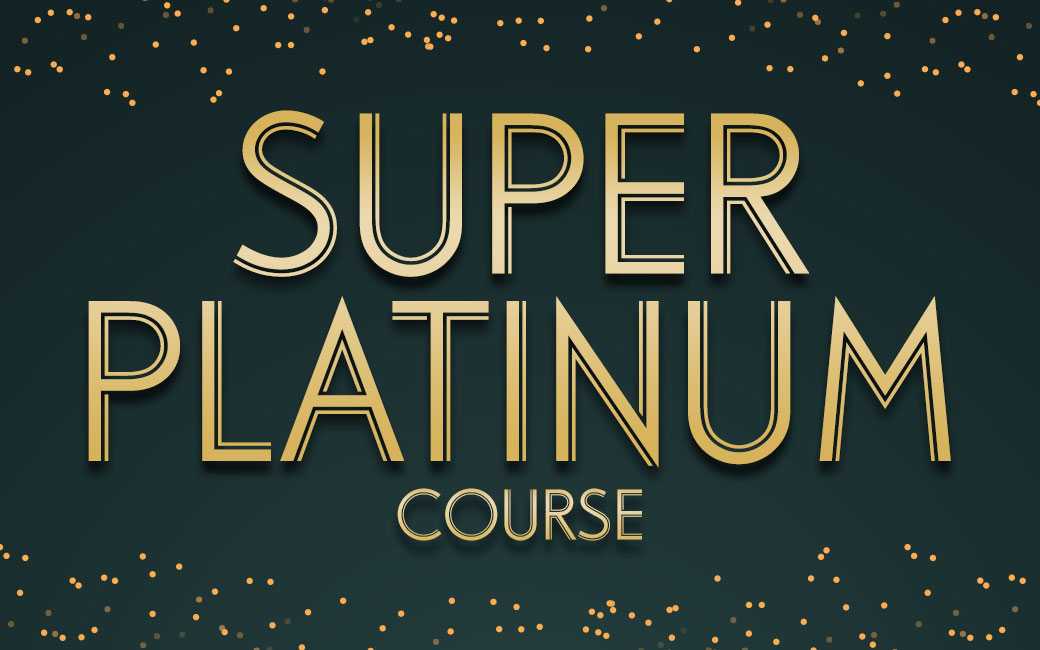 Course 1 : SuperPlatinum Course