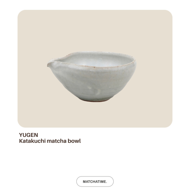 Yugen KATAKUCHI MATCHA BOWL
