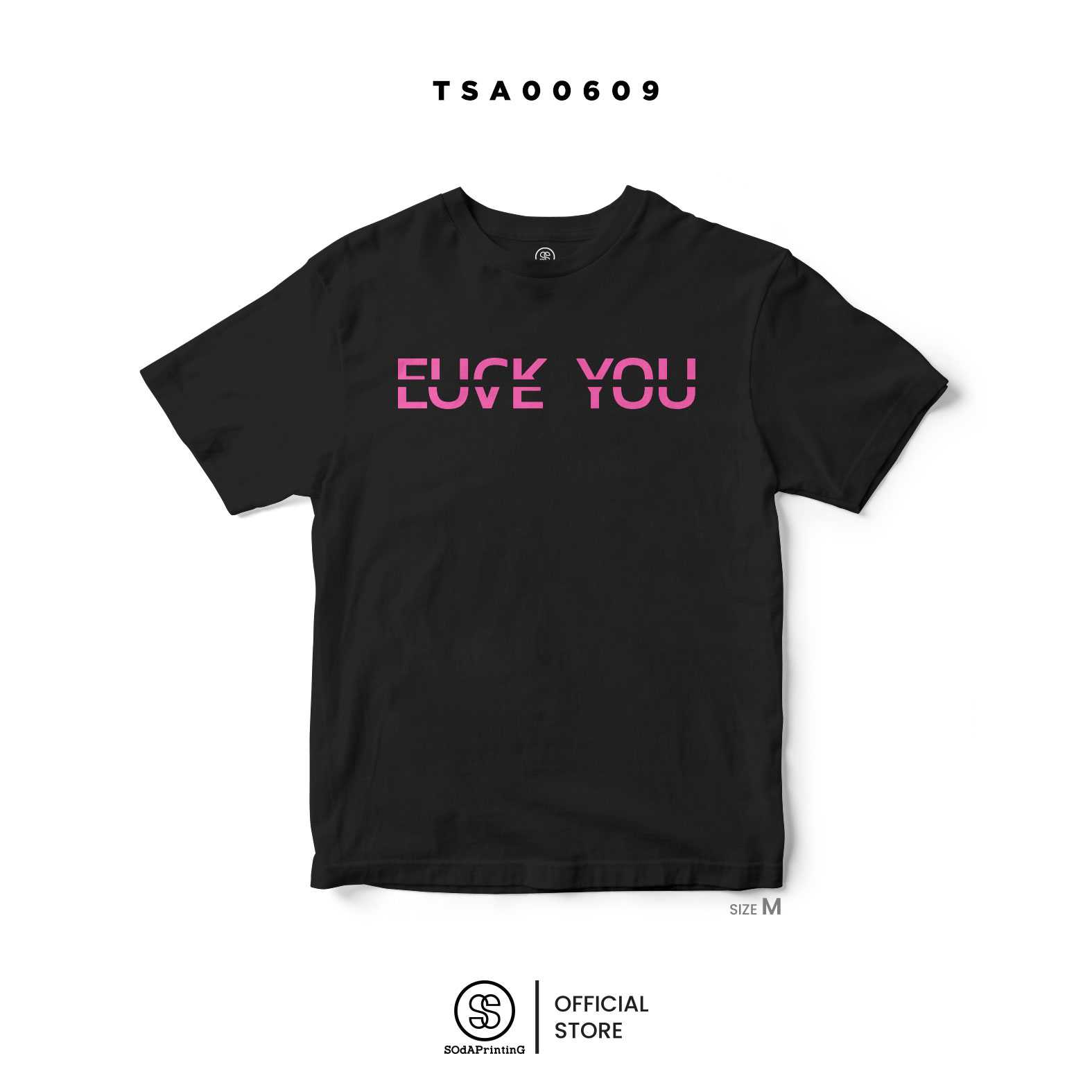 เสื้อยืด ลาย Pink FU...K YOU LOVE YOU รหัส TSA00608-TSA00609 (C32) #เสื้อยืด #SOdAPrintinG