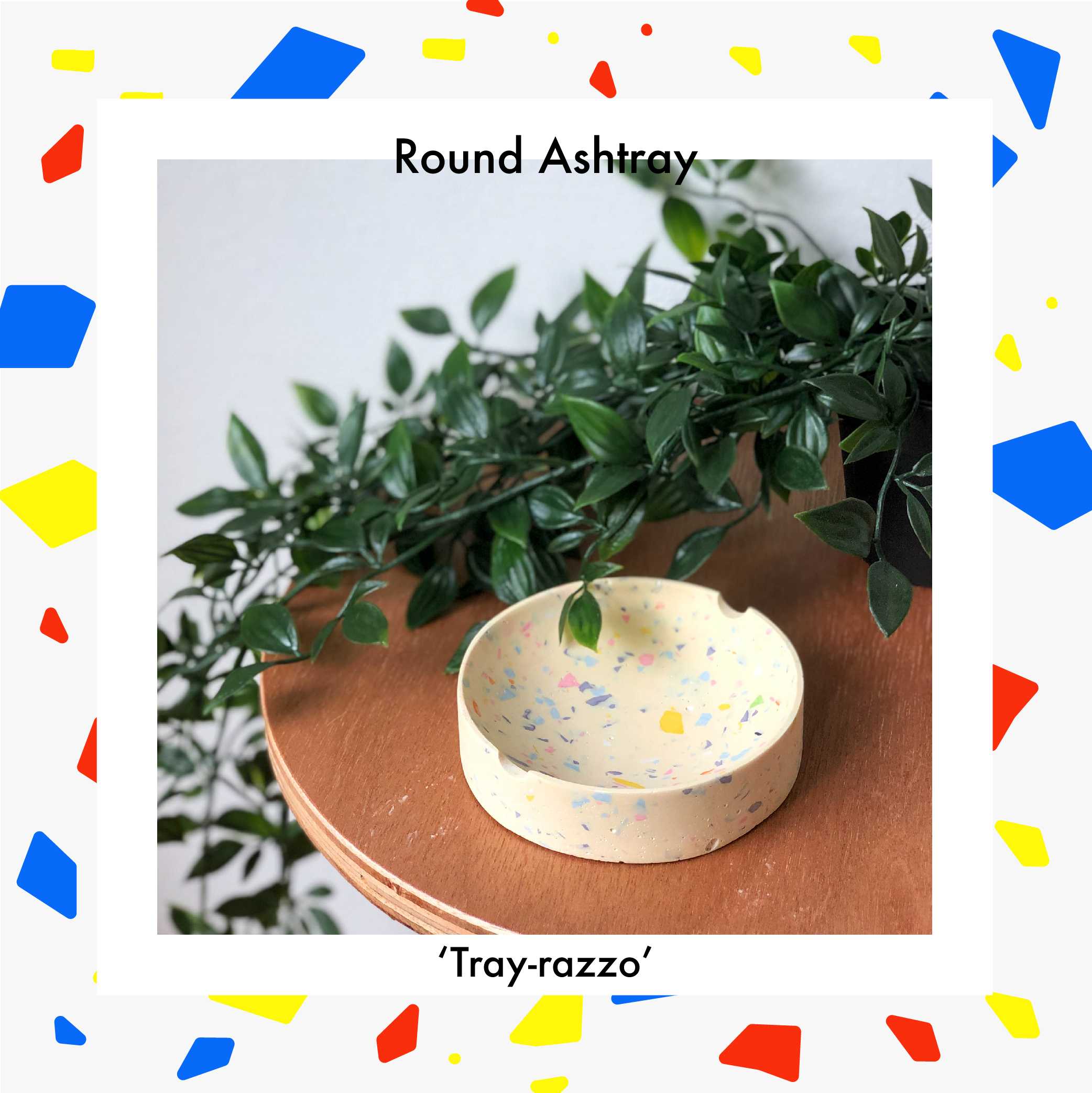Tray-razzo Round Ashtray (Made to order)