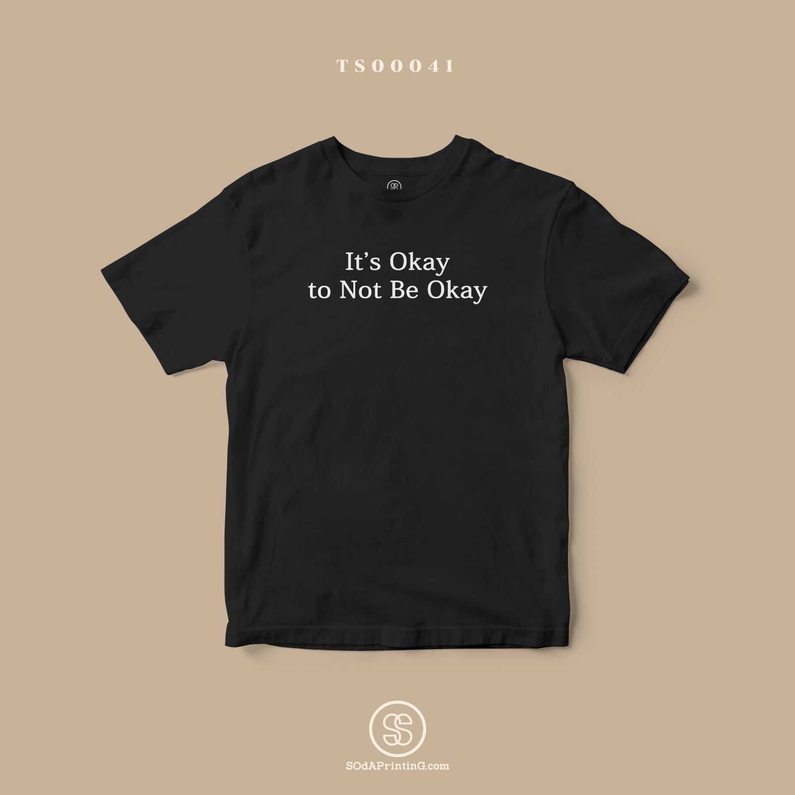 เสื้อ It's Okay to Not Be Okay สีดำ #Caption #SOdAtee TS00041