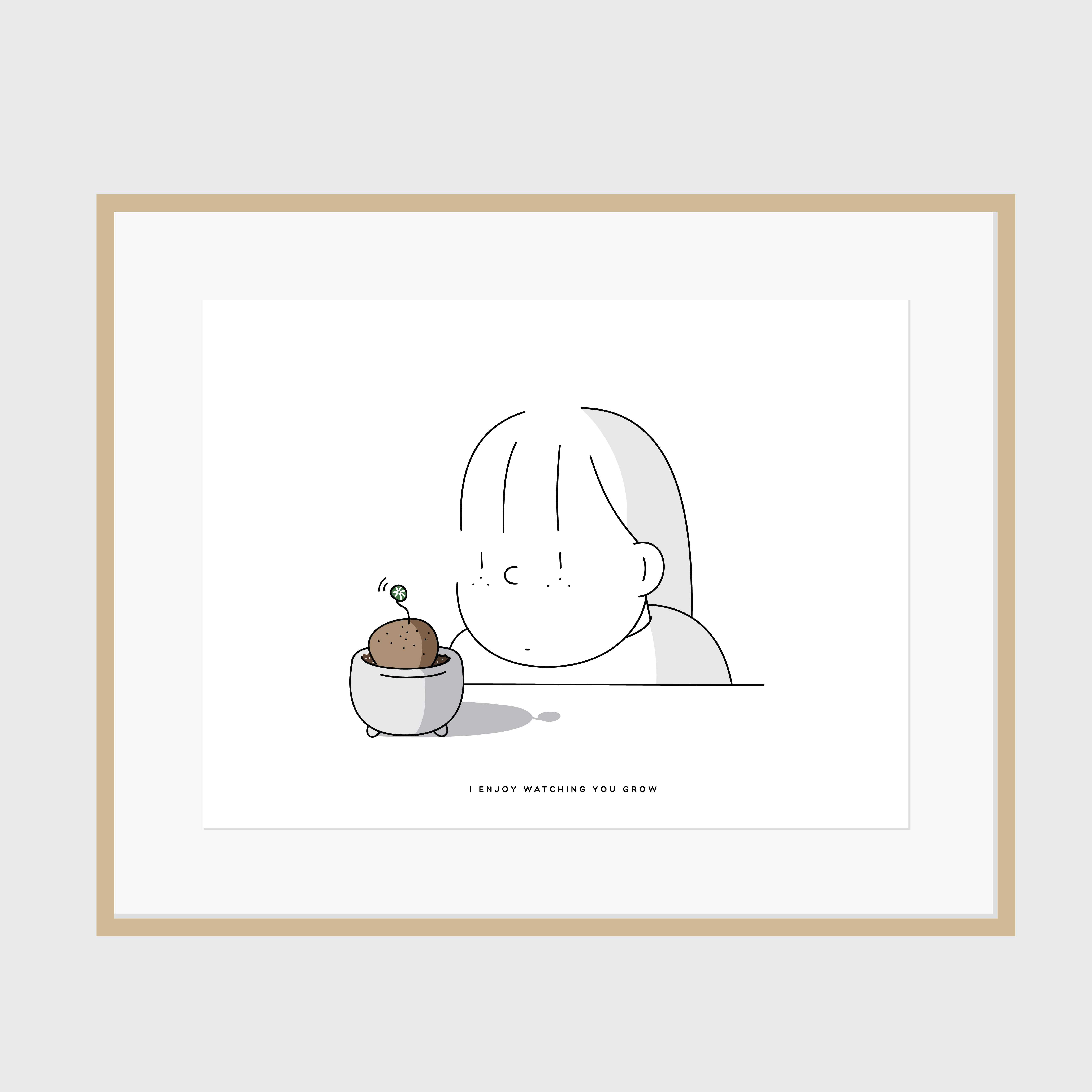 ART PRINT - I ENJOY WATCHING YOU GROW NO.2