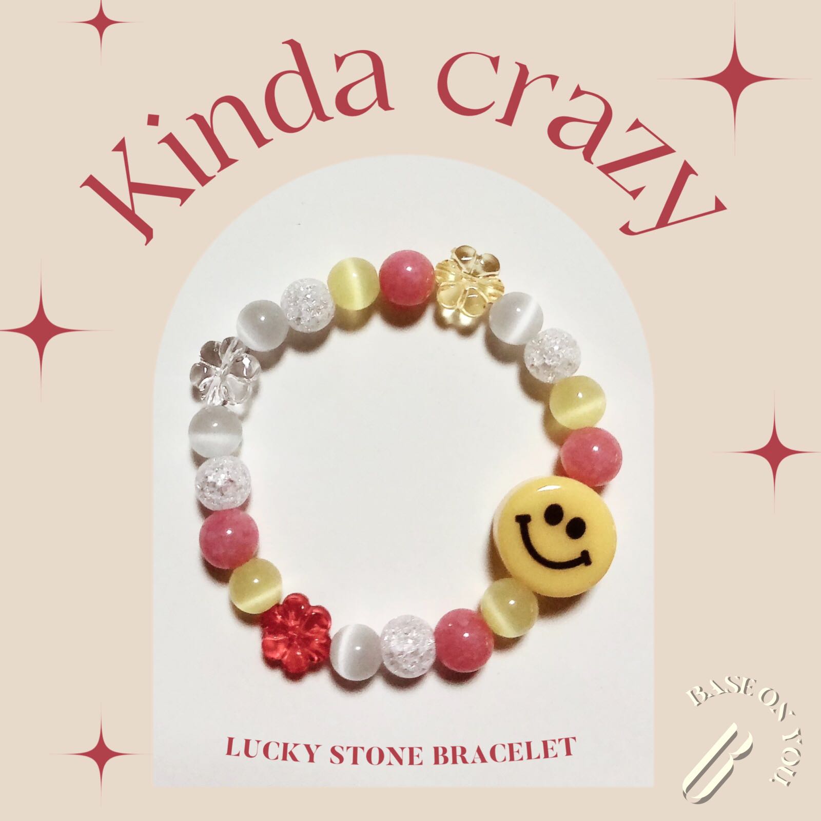KINDA CRAZY (Lucky stone bracelet) - BASE ON YOU