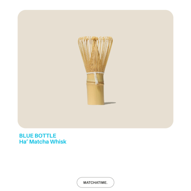 Blue Bottle Ha’ Matcha Whisk