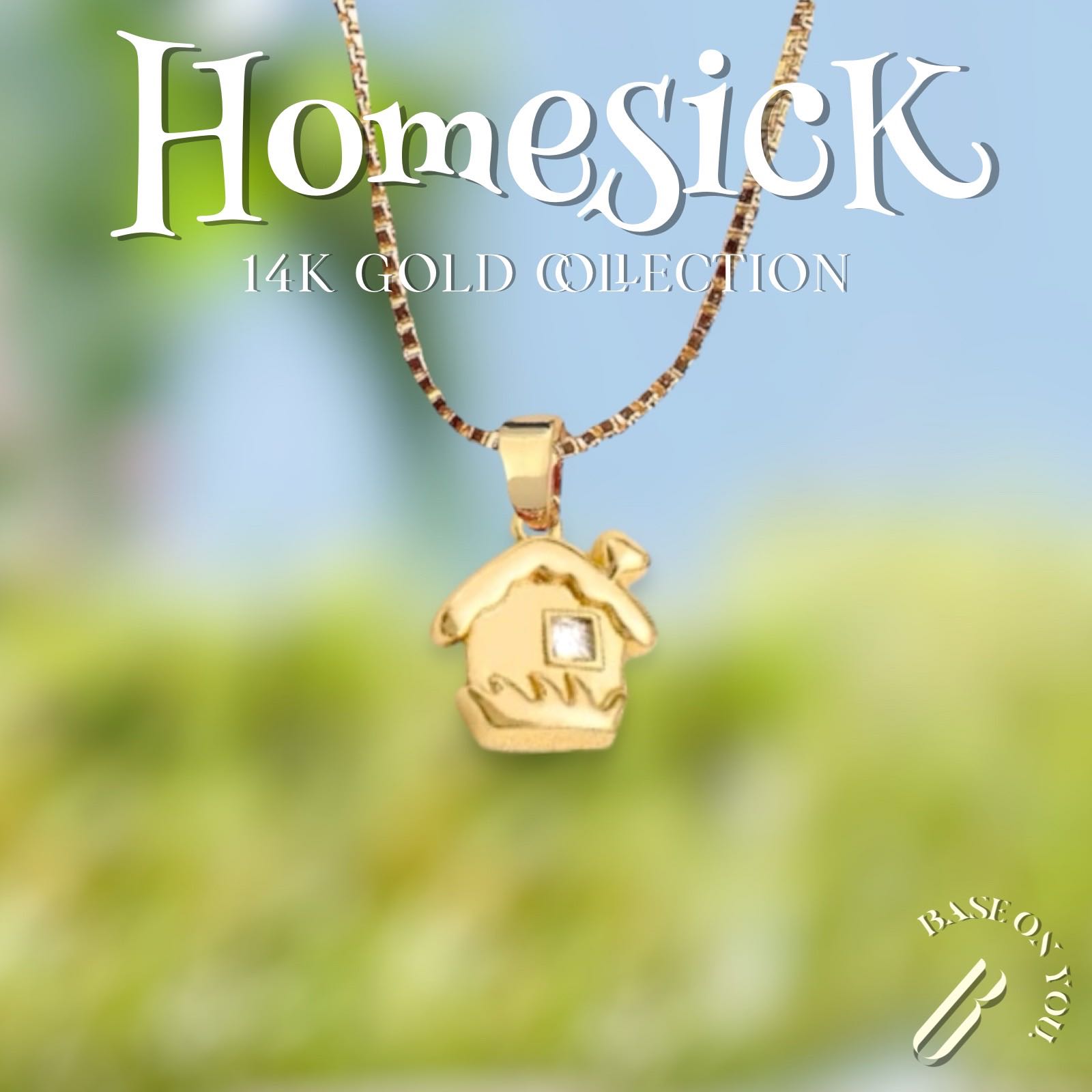 HOMESICK (14k gold) - BASE ON YOU