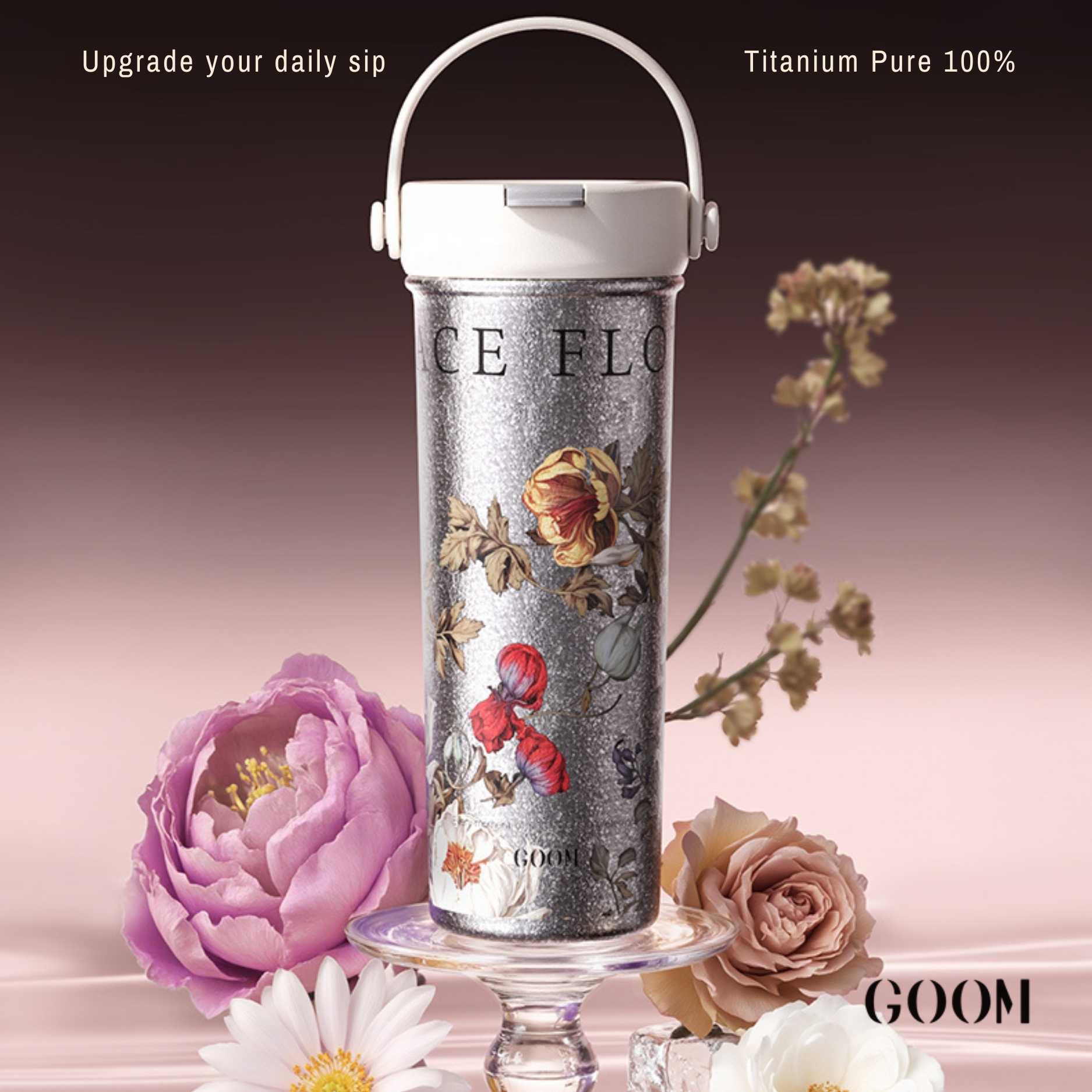 GOOM แก้วไทเทเนียม 600ml เบา  ไม่มีสารเคลือบ ไม่เกิดสนิม Limited Edition Palace Flower