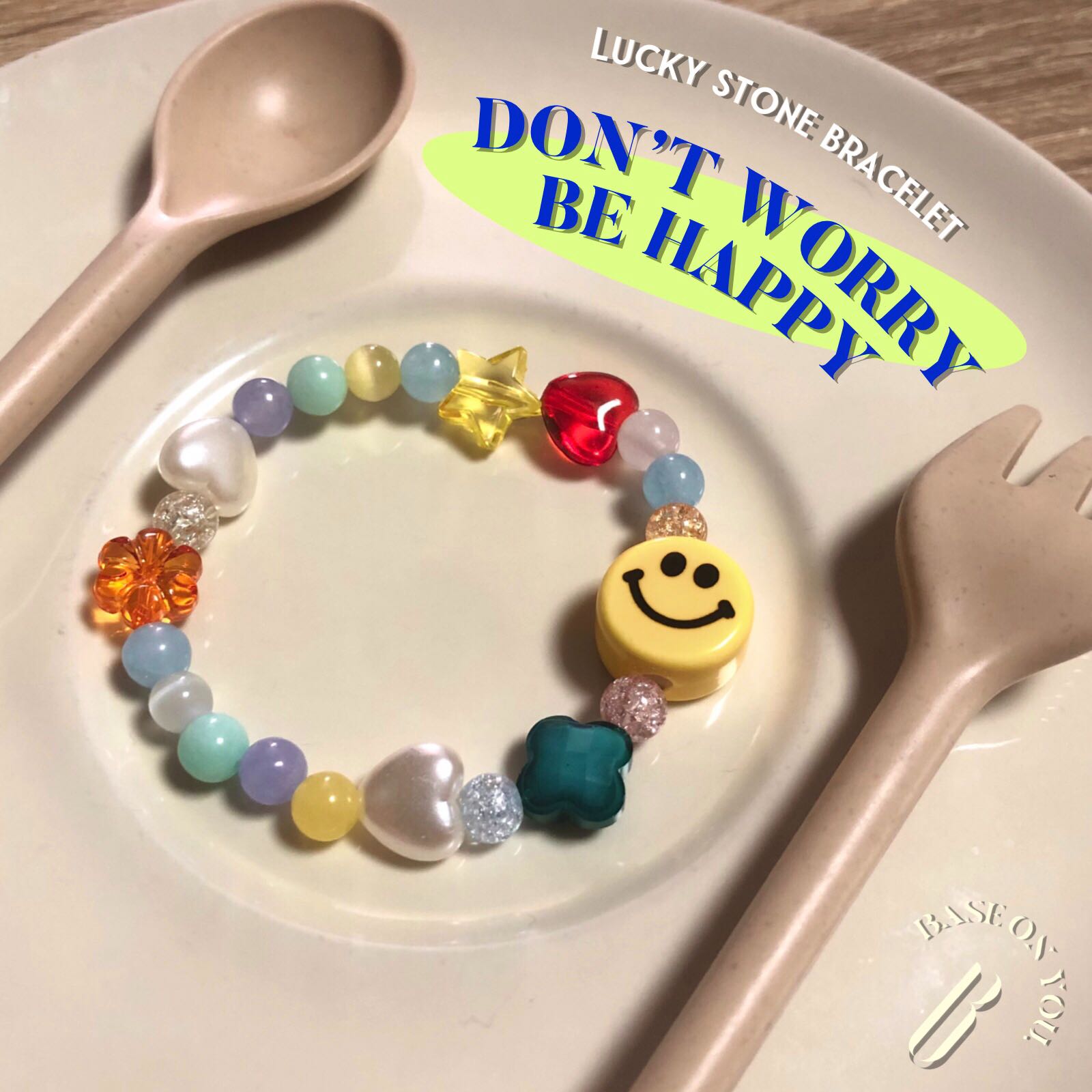 DON’T WORRY BE HAPPY (Lucky stone bracelet) - BASE ON YOU