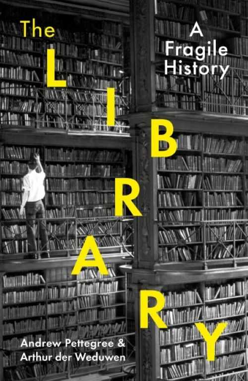 (Eng) The Library A Fragile History (Hardcover) / Arthur der Weduwen, Andrew Pettegree