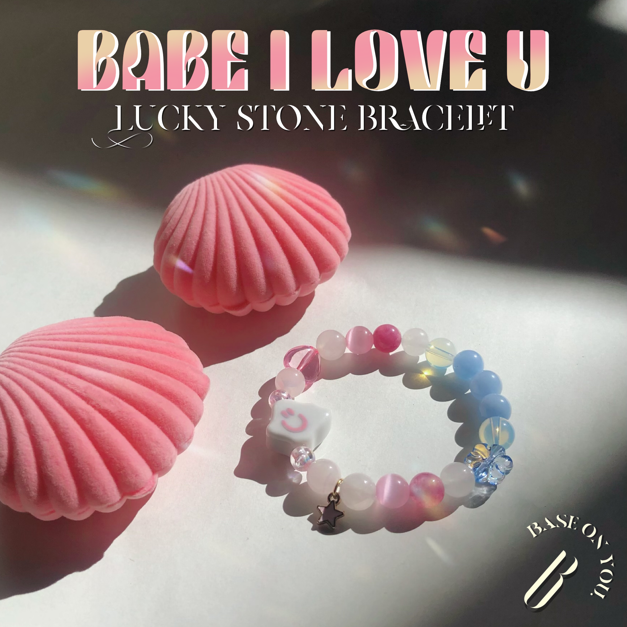 BABE I LOVE U (Lucky stone bracelet) - BASE ON YOU