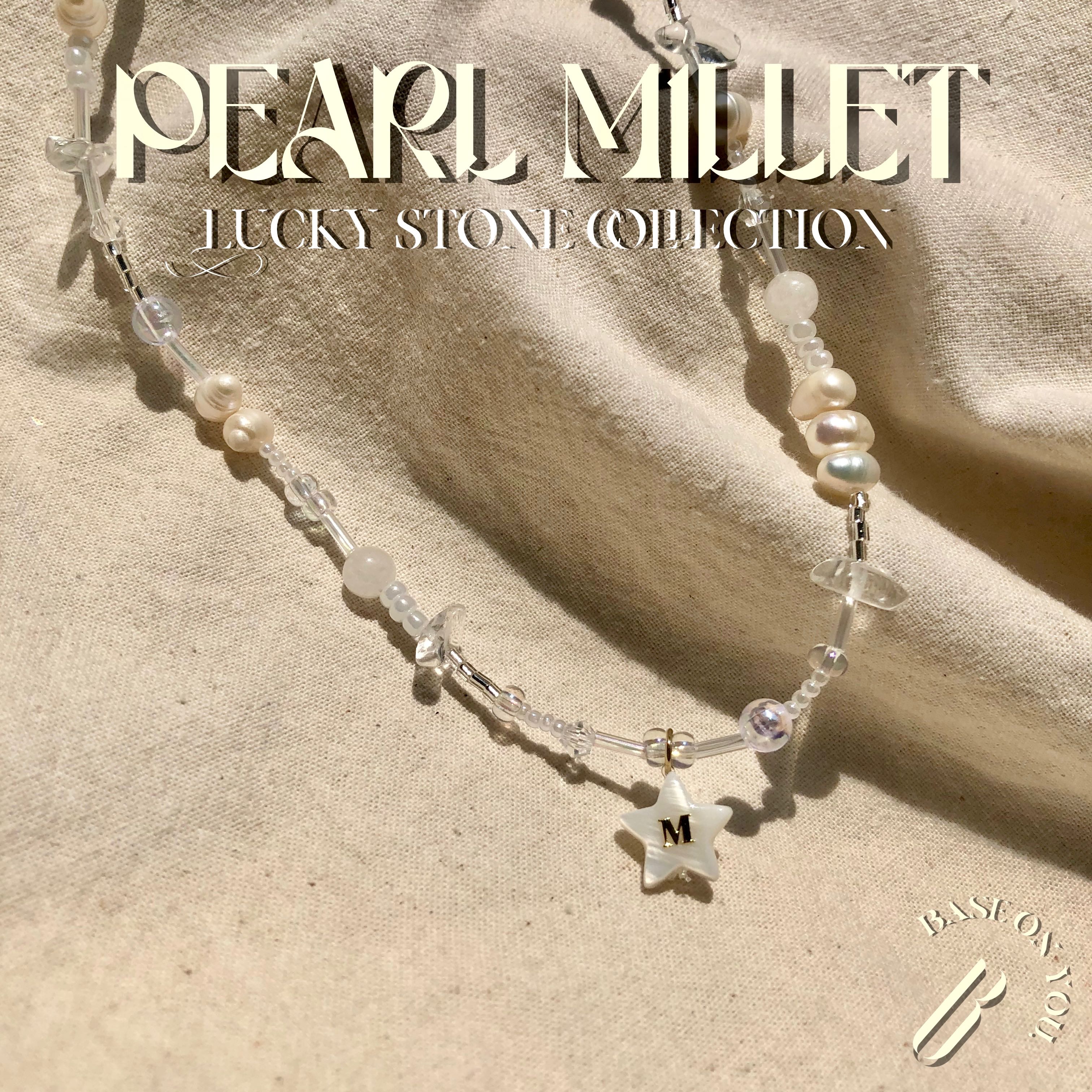 PEARL MILLET (Lucky stone collection) - BASE ON YOU