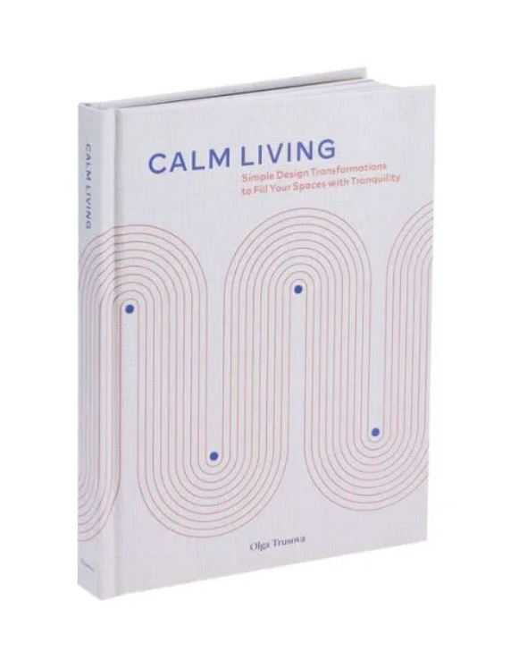 (Eng) Calm Living: Simple Design Transformations to Fill Your Spaces with Tranquility