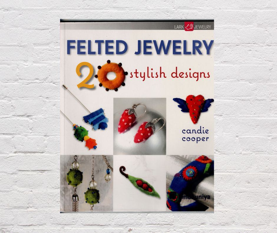 หนังสืองานฝีมือภาษาอังกฤษ Felted Jewelry 20 Stylish Designs by Candie Cooper