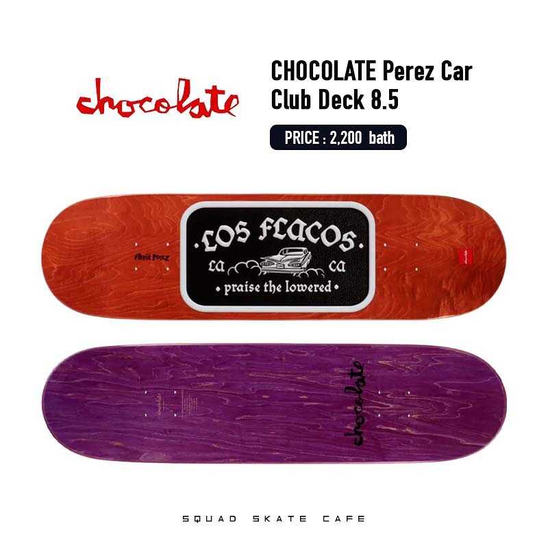 CHOCOLATE 8.5 PEREZ CAR CLUB DECK