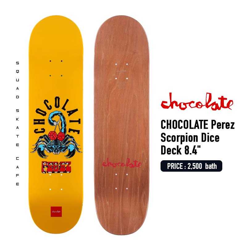 CHOCOLATE 8.4 PEREZ SCORPION DICE DECK