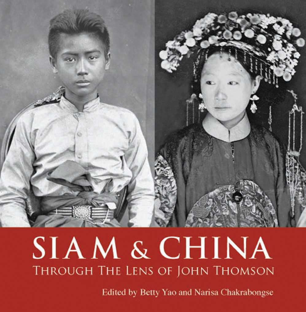(Eng) SIAM & CHINA Through The Lens of John Thomson / Betty Yao and Narisa Chakrabongse