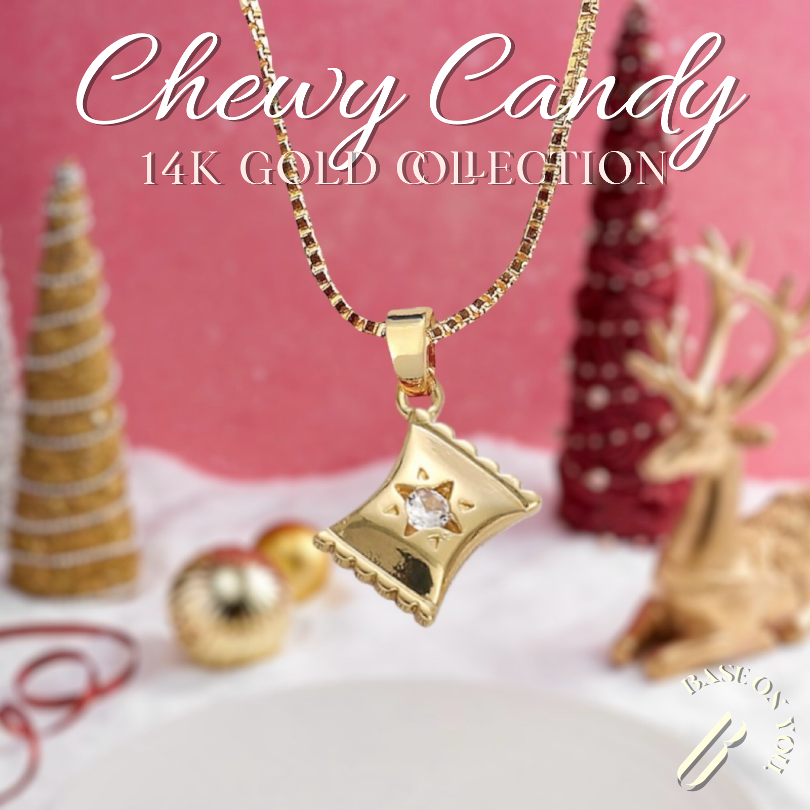 CHEWY CANDY (14k gold) - BASE ON YOU